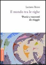 Il mondo tra le righe. Poesie e racconti da viaggio