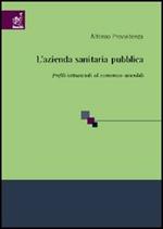 L' azienda sanitaria pubblica. Profili istituzionali ed economico-aziendali