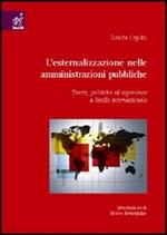 L' esternalizzazione nelle amministrazioni pubbliche. Teorie, politiche ed esperienze a livello internazionale