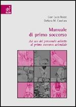 Manuale di primo soccorso. Ad uso del personale addetto al primo soccorso aziendale