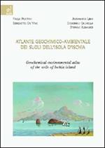 Atlante geochimico-ambientale dei suoli dell'isola d'Ischia-Geochemical environmental atlas of the soils of Ischia Island. Ediz. bilingue