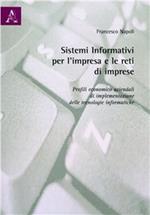 Sistemi informativi per l'impresa e le reti di imprese. Profili economico aziendali di implementazione delle tecnologie informatiche