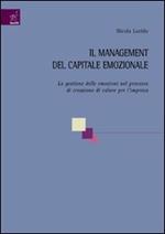 Il management del capitale emozionale. La gestione delle emozioni nel processo di creazione di valore per l'impresa