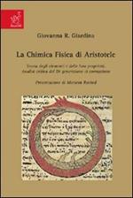 La chimica fisica di Aristotele. Teoria degli elementi e delle loro proprietà. Analisi critica del De generatione et corruptione