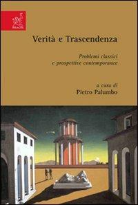 Verità e trascendenza. Problemi classici e prospettive contemporanee - Andrea Le Moli,Francesco Milano,Luciano Sesta - copertina