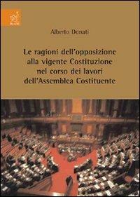 Le ragioni dell'opposizione alla vigente Costituzione nel corso dei lavori dell'Assemblea Costituente - Alberto Donati - copertina