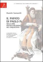 Il papato di Paolo IV nella crisi politico-religiosa del Cinquecento. Le relazioni con la Repubblica di Venezia e l'atteggiamento nei confronti di Carlo V...