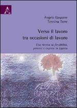 Verso il lavoro tra occasioni di lavoro. Una ricerca su flessibilità, persone e imprese in Liguria