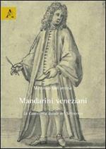 Mandarini veneziani. La cancelleria ducale nel Settecento