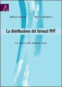 La distribuzione dei farmaci PHT. Un focus sulla Regione Lazio - Alberto Pastore,Maria Vernuccio - copertina