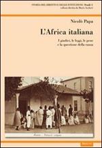 L' Africa italiana. I giudici, le leggi, le pene e la questione della razza