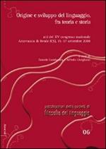 Origine e sviluppo del linguaggio, fra teoria e storia. Atti del 15° Congresso nazionale della società di filosofia del linguaggio (Cosenza, 15-17 settembre 2008)