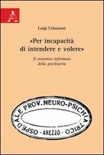 «Per incapacità di intendere e volere». Il consenso informato della psichiatria