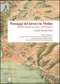 Paesaggi del lavoro in Molise. Itinerari culturali tra storia e valorizzazione - copertina