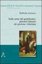 Sulle orme del gentiluomo. Percorsi letterari ed episteme vittoriana