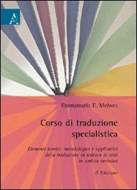 Corso di traduzione specialistica. Aspetto teorici, metologici e applicativi della traduzione in tedesco di testi in ambito turistico - Emmanuela E. Meiwes - copertina