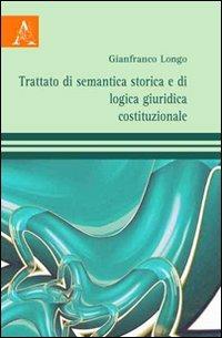 Trattato di semantica storica e di logica giuridica costituzionale - Gianfranco Longo - copertina