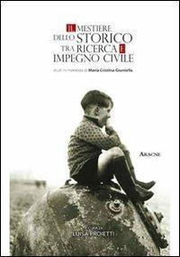 Il mestiere dello storico. Tra ricerca e impegno civile. Miscellanea in onore di Maria Cristina Giuntella - Patrizia Angelucci,M. Luisa Cianini Pierotti,Chiara Coletti - copertina