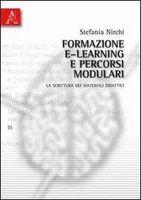 Formazione, e-learning e percorsi modulari. La scrittura dei materiali didattici - Stefania Nirchi - copertina