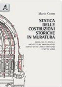 Statica delle costruzioni storiche in muratura. Archi, volte, cupole, architetture monumentali, edifici sotto carichi verticali e sotto sisma - Mario Como - copertina