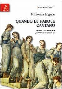 Quando le parole cantano. La scrittura musicale di Dorothy Richardson - Francesca Frigerio - copertina