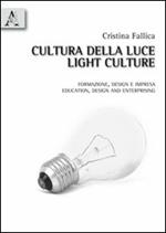 Cultura della luce. Formazione, design e impresa. Ediz. italiana e inglese