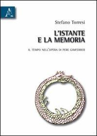 L' istante e la memoria. Il tempo nell'opera di Pere Gimferrer - Stefano Torresi - copertina