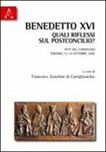 Benedetto XVI. Quali riflessi sul postconcilio? Atti del Convegno (Teramo, 13-14 opttobre 2006)