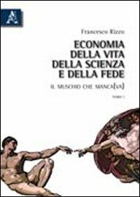 Economia della vita, della scienza e della fede. Il muschio che manca(va) - Francesco Rizzo - copertina