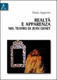 Realtà e apparenza nel teatro di Jean Genet - Paola Appetito - copertina