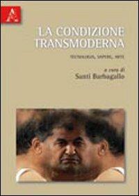 La condizione transmoderna. Tecnologia, sapere, arte - copertina