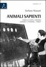 Animali sapienti. Fanno di conto, scrivono, leggono il pensiero... forse!