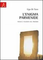 L' enigma Parmenide. Poesia e filosofia nel proemio