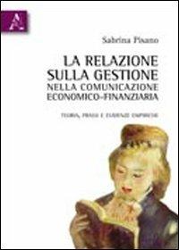 La relazione sulla gestione nella comunicazione economico-finanziaria. Teoria, prassi ed evidenze empiriche - Sabrina Pisano - copertina