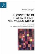 Il concetto di realtà locale nel mondo greco. Uno studio introduttivo nel confronto tra poleis e stati federali