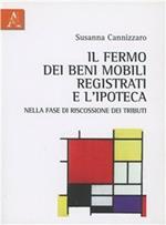 Il fermo dei beni mobili registrati e l'ipoteca nella fase di riscossione dei tributi