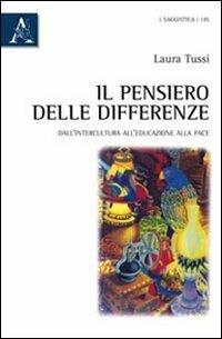 Il pensiero delle differenze. Dall'intercultura all'educazione alla pace - Laura Tussi - copertina