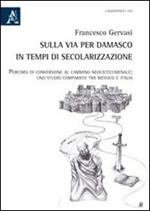 Sulla via per Damasco in tempi di secolarizzazione. Percorsi di conversione al cammino neocatecumenale. Uno studio comparso tra Messico e Itlia