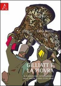 Gilliatt e la piovra. Il sindacalismo internazionale dalle origini a oggi (1776-2006) - Fabio Bertini - copertina