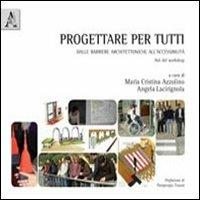 Progettare per tutti. Dalle barriere architettoniche all'accessibilità - Cristina Azzolino,Angela Lacirignola - copertina