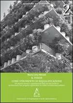 Il verde come strumento di riqualificazione. Gli aspetti teorici e sperimentali dell'uso del verde in architettura con progetto applicativo su edifici...