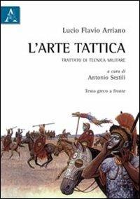 L' arte tattica. Trattato di tecnica militare. Testo greco a fronte - Flavio Arriano - copertina