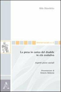 La presa in carico del disabile in età evolutiva. Aspetti psico-sociali - Aldo Diavoletto - copertina