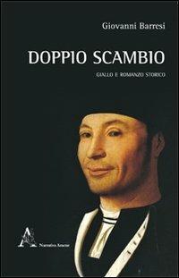 Doppio scambio. Giallo e romanzo storio - Giovanni Barresi - copertina