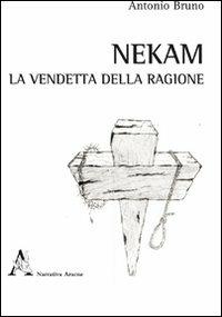 Nekam. La vendetta della ragione - Antonio Bruno - copertina