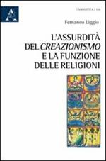 L' assurdità del creazionismo e la funzione delle religioni