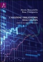 L' adozione obbligatoria degli IAS/IFRS. L'impatto sui mercati finanziari