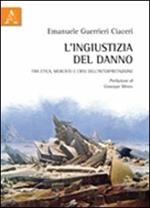 L' ingiustizia del danno. Fra etica, mercato e crisi dell'interpretazione