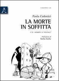 La morte in soffitta. E se i bambini la trovano? - Paola Cadonici - copertina