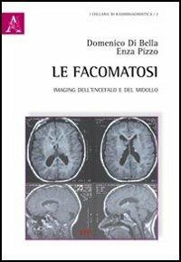 Le facomatosi. Imaging dell'encefalo e del midollo - Domenico Di Bella,Enza Pizzo - copertina